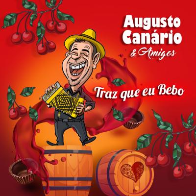 Augusto Canário & Amigos - Traz que eu bebo