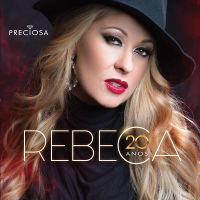 Rebeca - Preciosa - 20 Anos